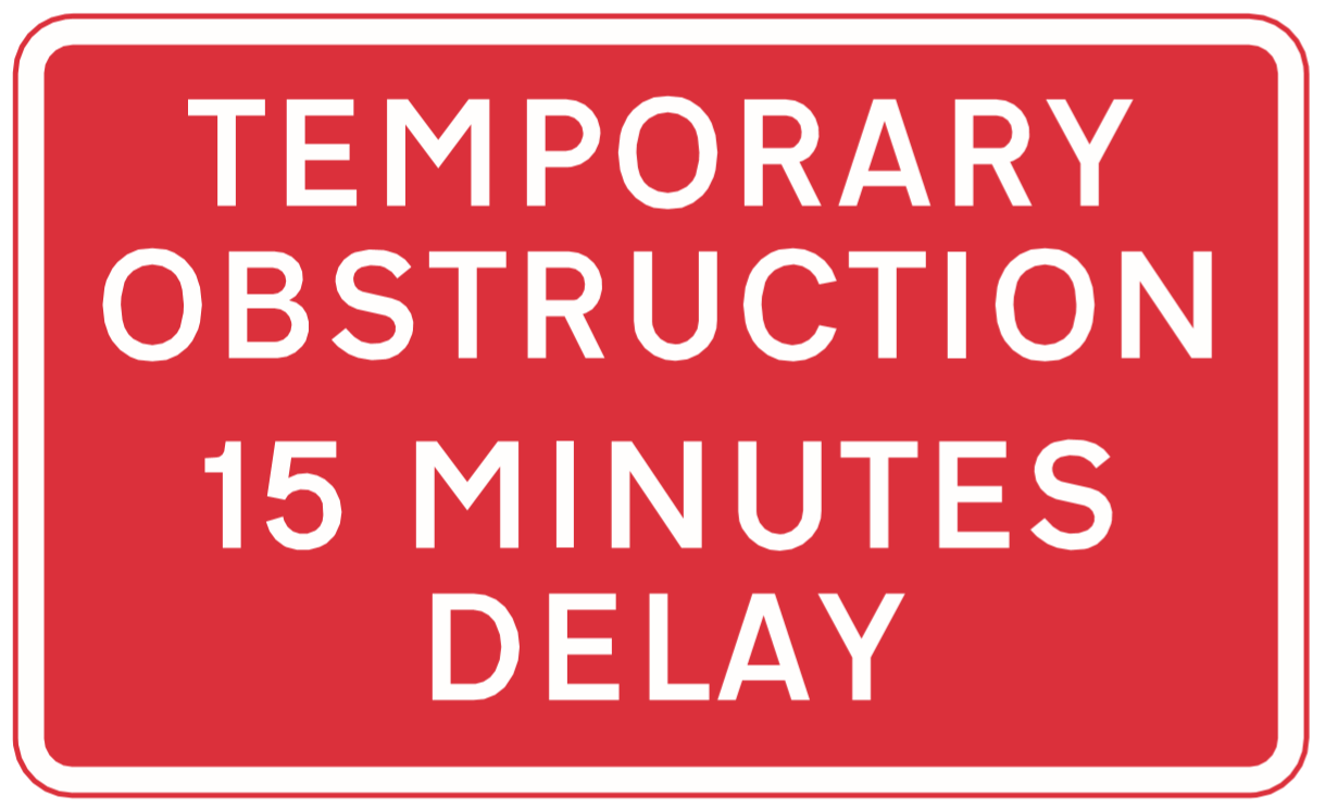 Temporary obstruction 15 minutes delay sign